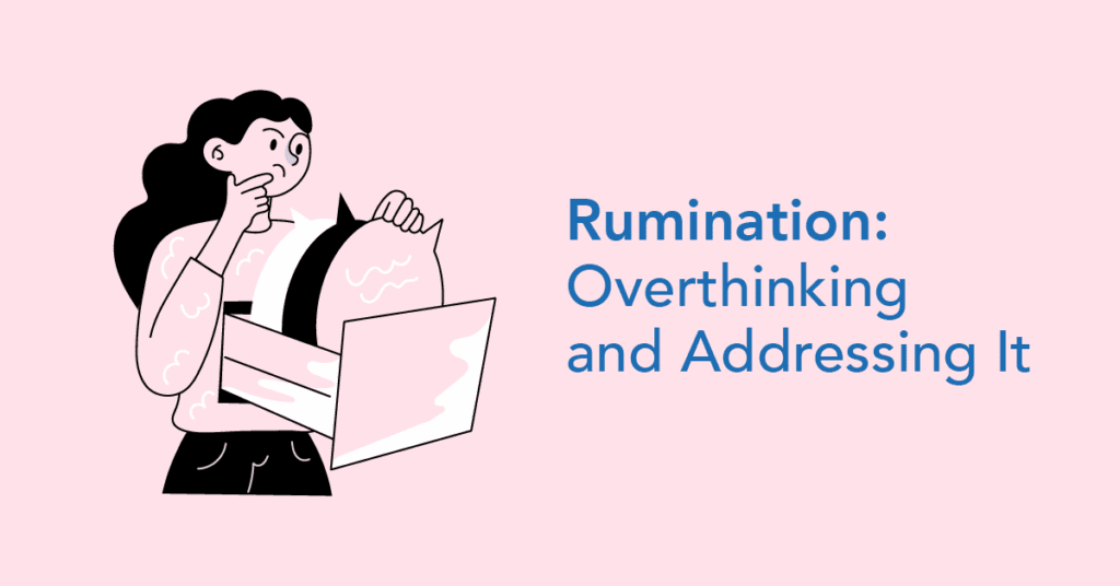 Rumination: Overthinking and Addressing it - National Mental Health ...
